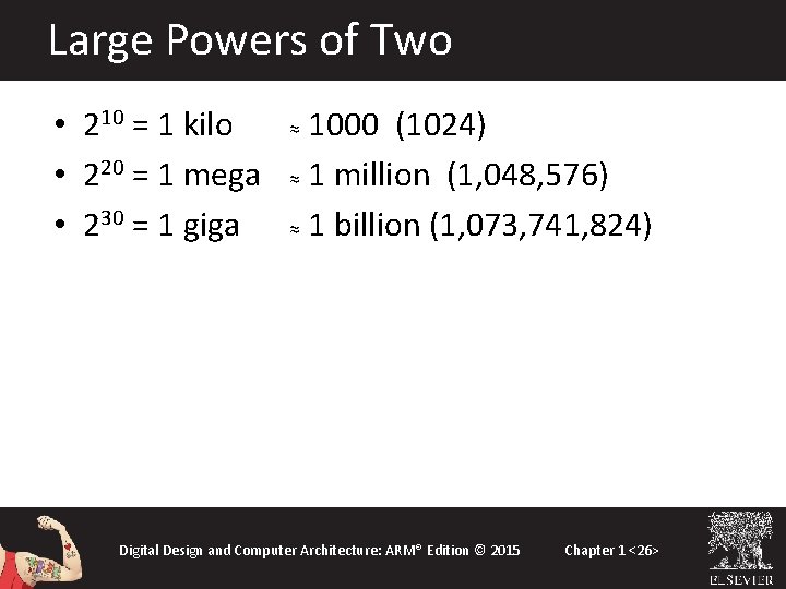 Large Powers of Two • 210 = 1 kilo • 220 = 1 mega