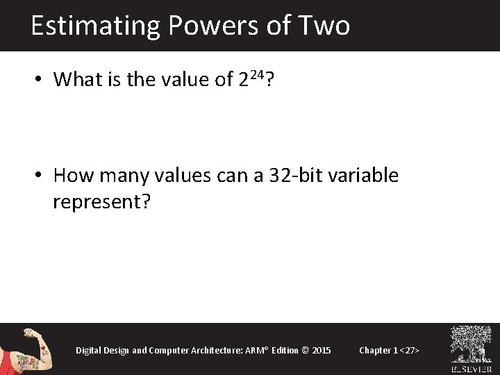 Estimating Powers of Two • What is the value of 224? 24 × 220