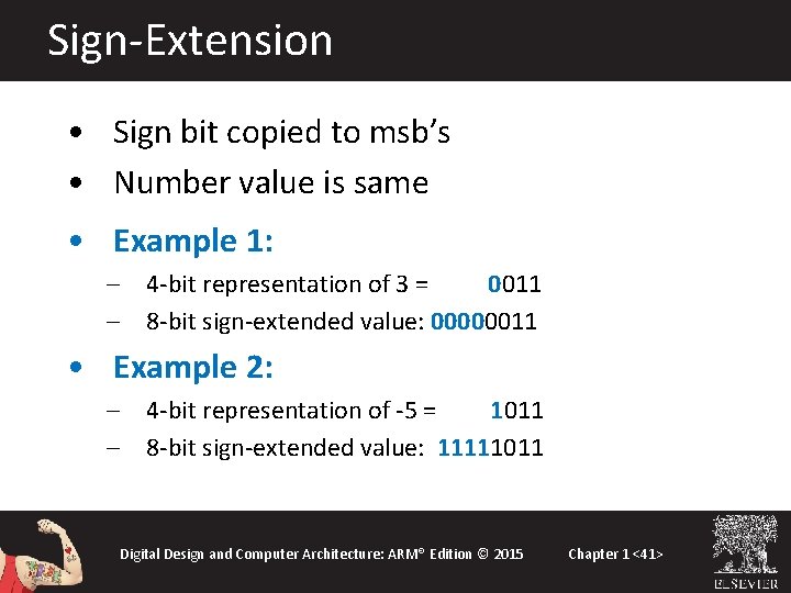 Sign-Extension • Sign bit copied to msb’s • Number value is same • Example