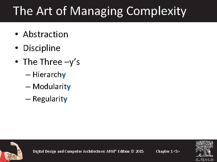 The Art of Managing Complexity • Abstraction • Discipline • The Three –y’s –