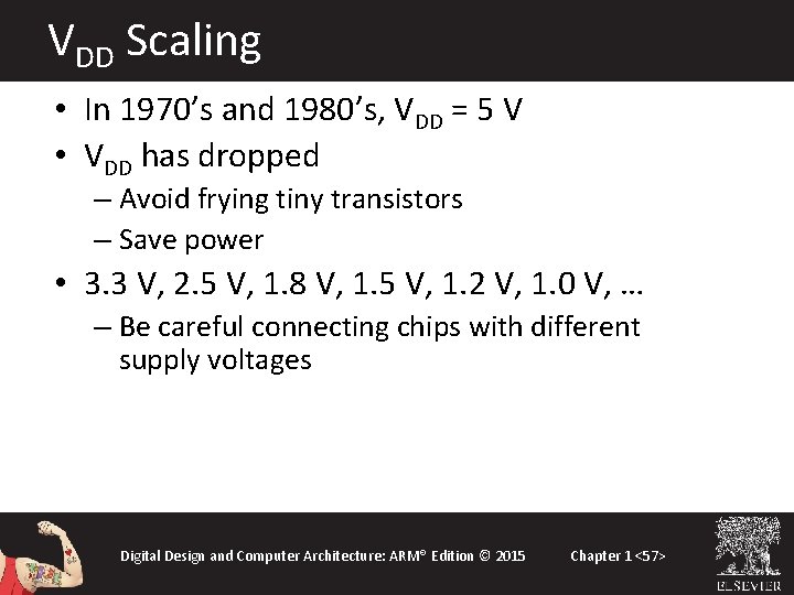 VDD Scaling • In 1970’s and 1980’s, VDD = 5 V • VDD has