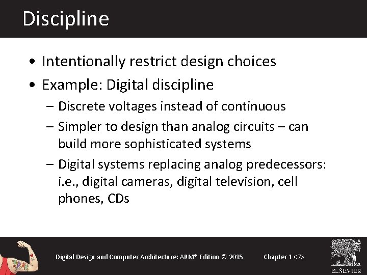 Discipline • Intentionally restrict design choices • Example: Digital discipline – Discrete voltages instead