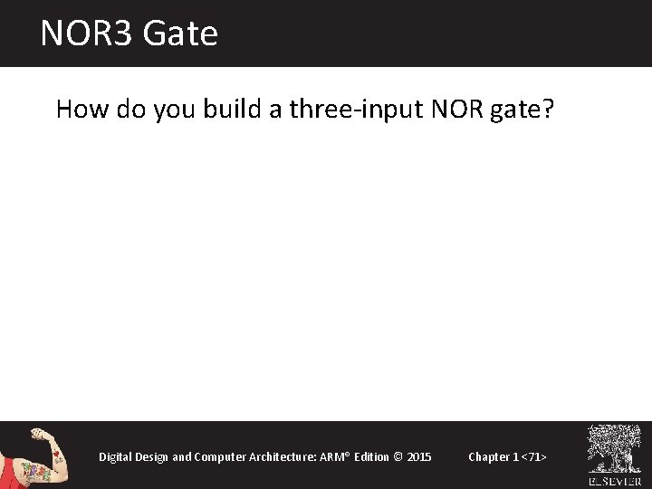 NOR 3 Gate How do you build a three-input NOR gate? Digital Design and