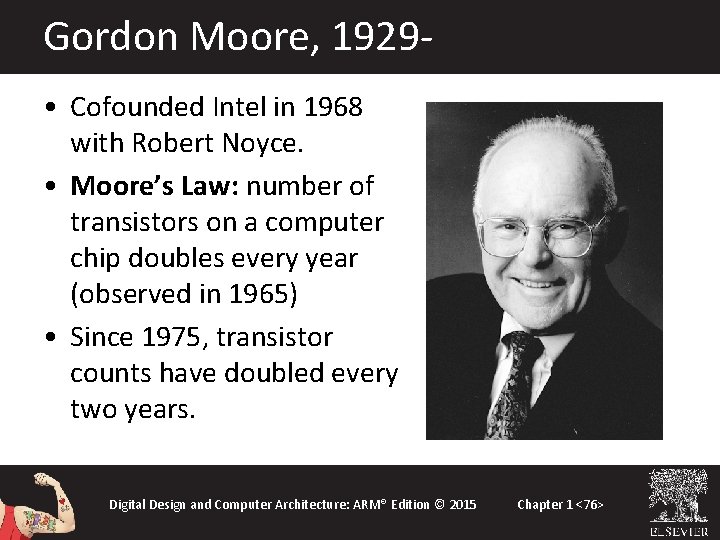 Gordon Moore, 1929 • Cofounded Intel in 1968 with Robert Noyce. • Moore’s Law: