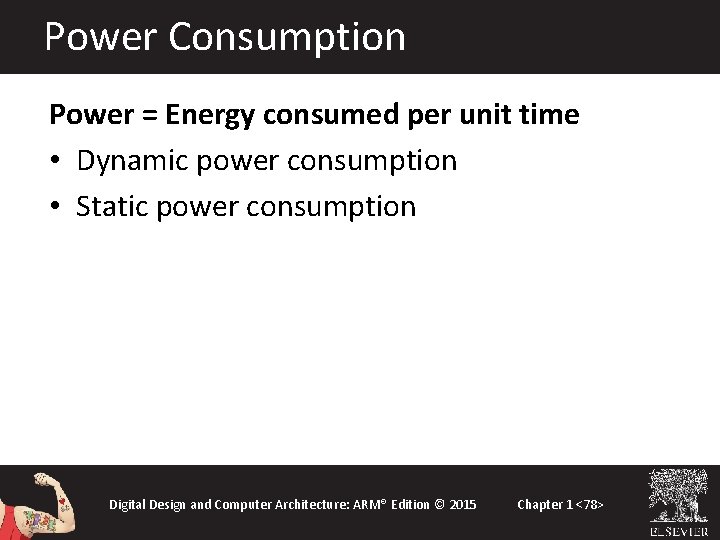 Power Consumption Power = Energy consumed per unit time • Dynamic power consumption •