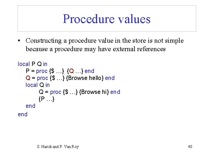 Procedure values • Constructing a procedure value in the store is not simple because