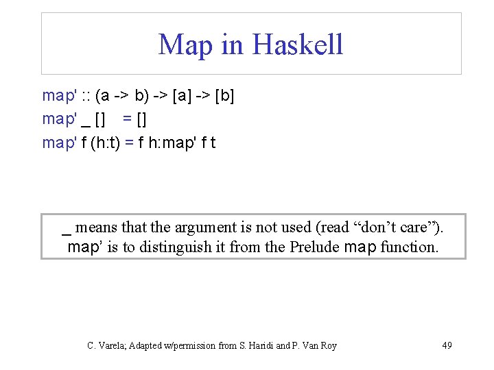 Map in Haskell map' : : (a -> b) -> [a] -> [b] map'