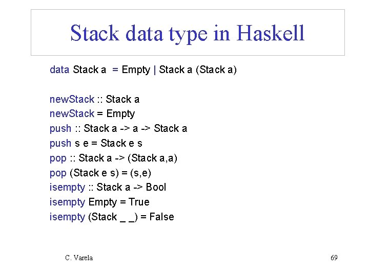 Stack data type in Haskell data Stack a = Empty | Stack a (Stack