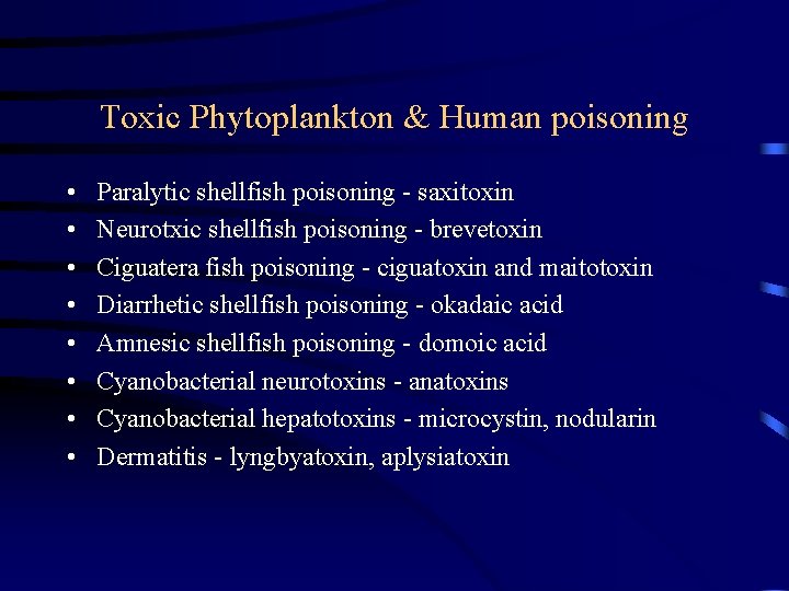 Toxic Phytoplankton & Human poisoning • • Paralytic shellfish poisoning - saxitoxin Neurotxic shellfish Toxic Phytoplankton & Human poisoning • • Paralytic shellfish poisoning - saxitoxin Neurotxic shellfish