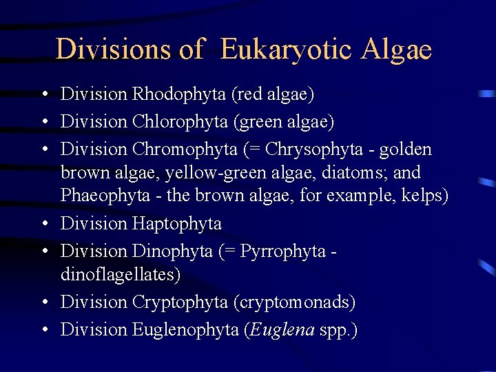 Divisions of Eukaryotic Algae • Division Rhodophyta (red algae) • Division Chlorophyta (green algae)