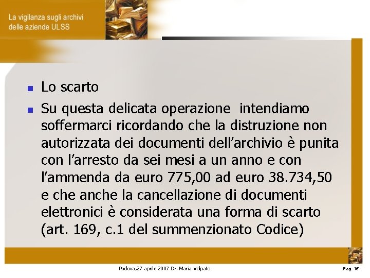  Lo scarto Su questa delicata operazione intendiamo soffermarci ricordando che la distruzione non