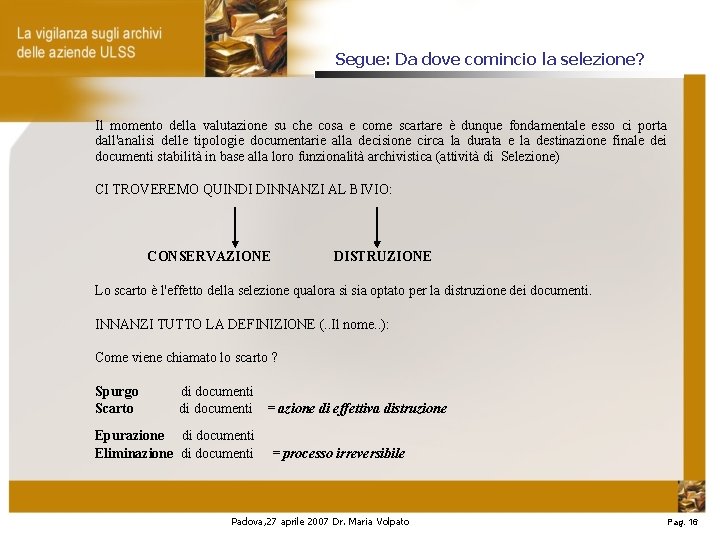 Segue: Da dove comincio la selezione? Il momento della valutazione su che cosa e