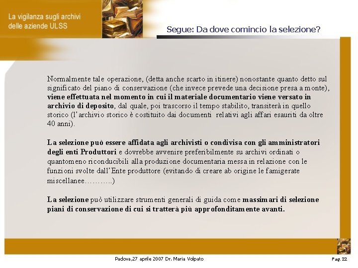 Segue: Da dove comincio la selezione? Normalmente tale operazione, (detta anche scarto in itinere)