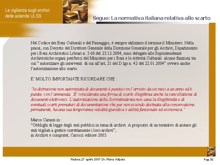 Segue: La normativa italiana relativa allo scarto Nel Codice dei Beni Culturali e del