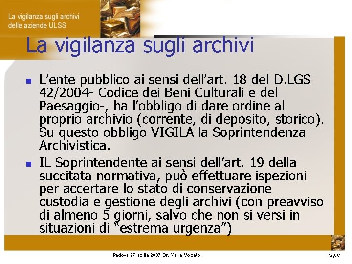 La vigilanza sugli archivi L’ente pubblico ai sensi dell’art. 18 del D. LGS 42/2004