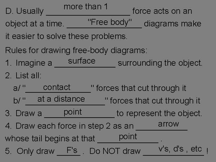 more than 1 D. Usually _________ force acts on an "Free body" diagrams make