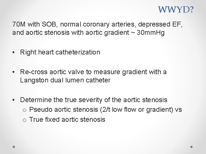 WWYD? 70 M with SOB, normal coronary arteries, depressed EF, and aortic stenosis with