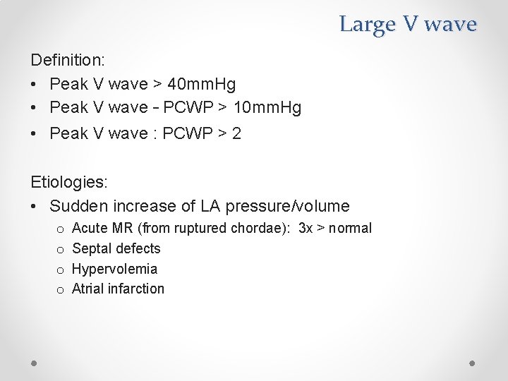 Large V wave Definition: • Peak V wave > 40 mm. Hg • Peak
