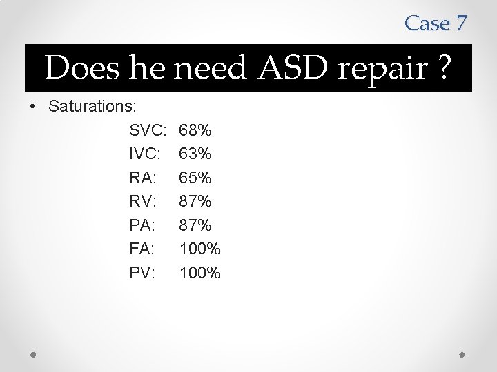 Case 7 Does he need ASD repair ? 70 M evaluated for shortness of