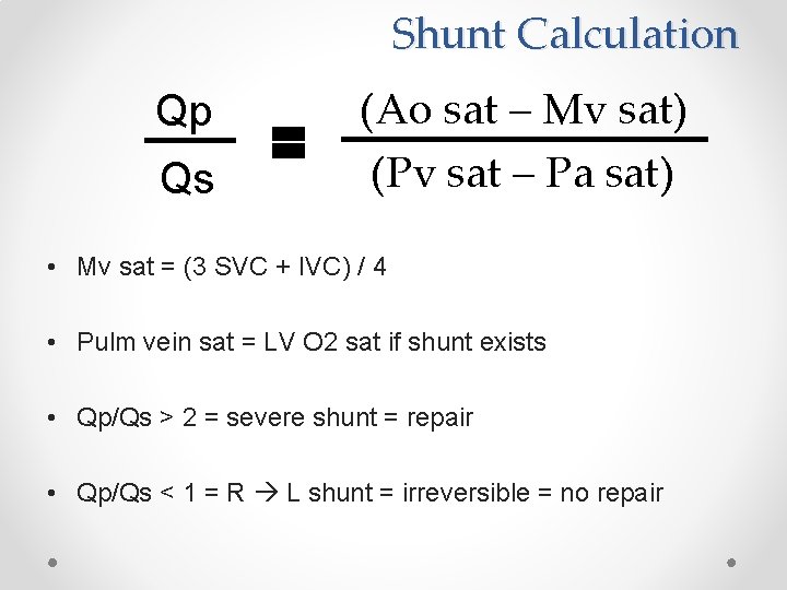 Shunt Calculation Qp Qs (Ao sat – Mv sat) (Pv sat – Pa sat)