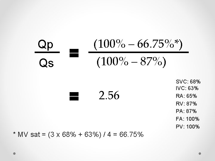 Qp Qs (100% – 66. 75%*) (100% – 87%) 2. 56 * MV sat