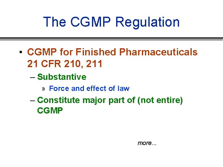 The CGMP Regulation • CGMP for Finished Pharmaceuticals 21 CFR 210, 211 – Substantive