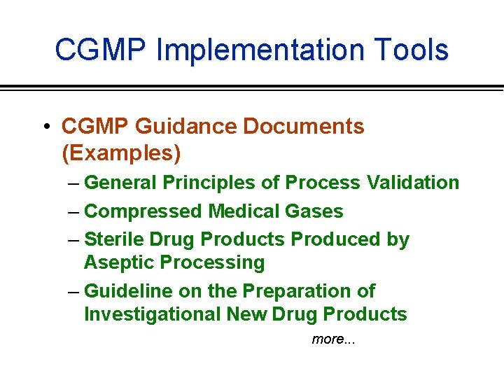 CGMP Implementation Tools • CGMP Guidance Documents (Examples) – General Principles of Process Validation