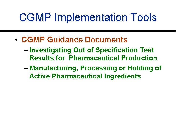 CGMP Implementation Tools • CGMP Guidance Documents – Investigating Out of Specification Test Results