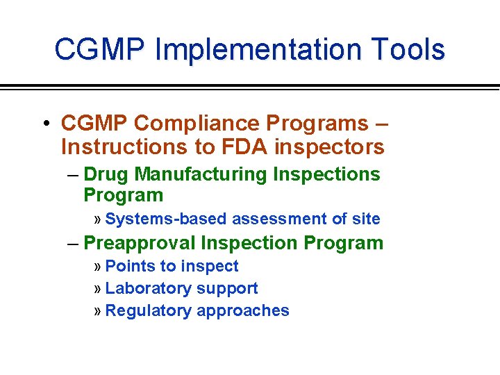 CGMP Implementation Tools • CGMP Compliance Programs – Instructions to FDA inspectors – Drug