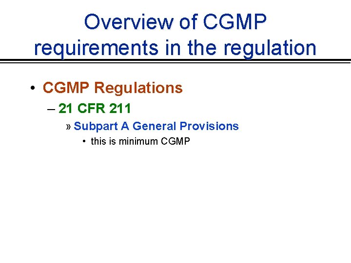 Overview of CGMP requirements in the regulation • CGMP Regulations – 21 CFR 211