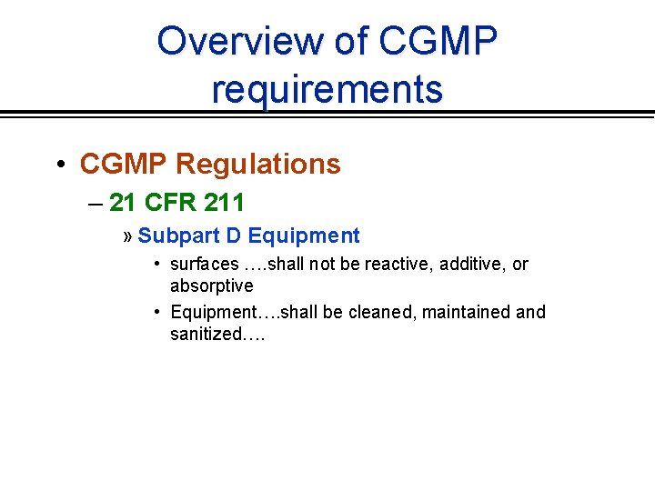 Overview of CGMP requirements • CGMP Regulations – 21 CFR 211 » Subpart D