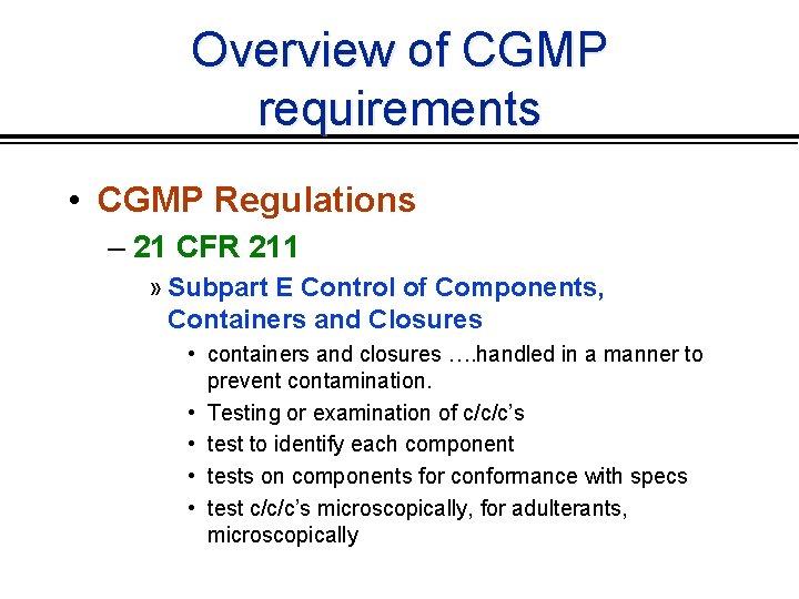 Overview of CGMP requirements • CGMP Regulations – 21 CFR 211 » Subpart E