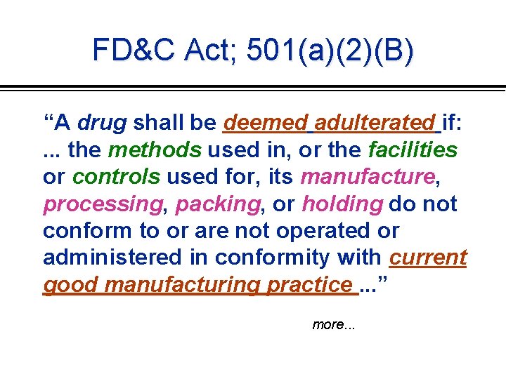 FD&C Act; 501(a)(2)(B) “A drug shall be deemed adulterated if: . . . the