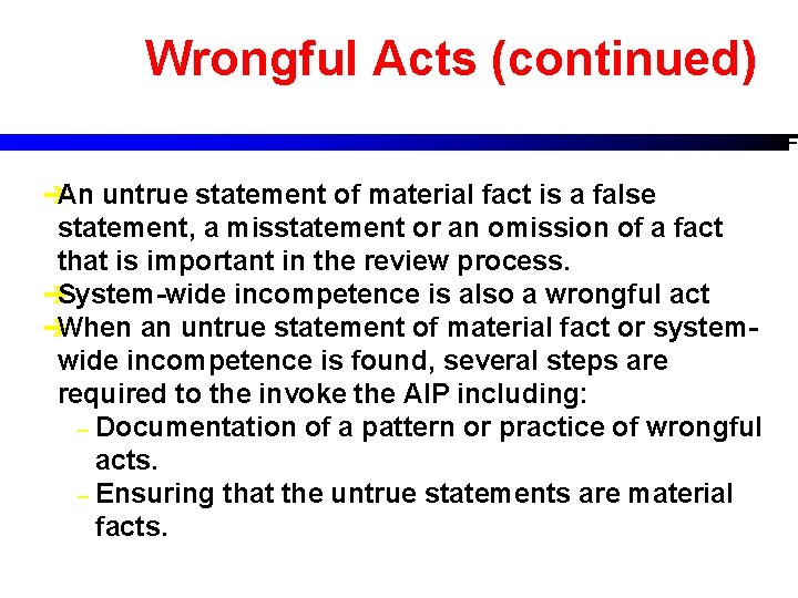 Wrongful Acts (continued) èAn untrue statement of material fact is a false statement, a