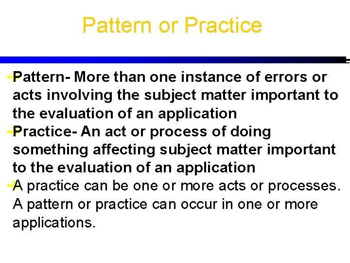 Pattern or Practice è Pattern- More than one instance of errors or acts involving