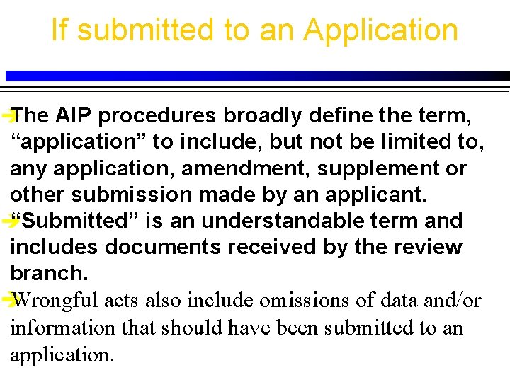 If submitted to an Application è The AIP procedures broadly define the term, “application”
