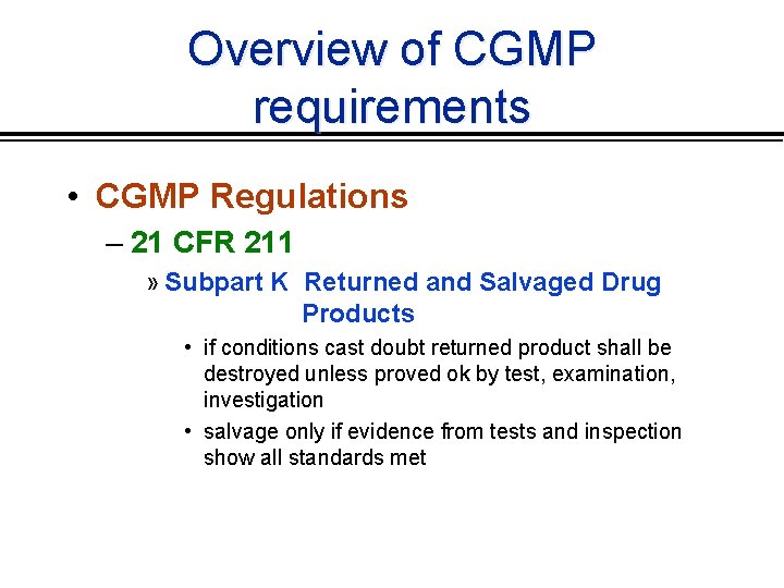 Overview of CGMP requirements • CGMP Regulations – 21 CFR 211 » Subpart K