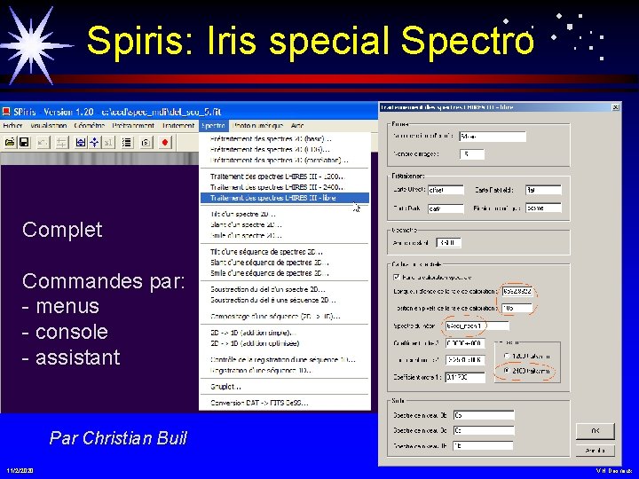 Spiris: Iris special Spectro Complet Commandes par: - menus - console - assistant Par