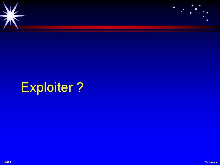 Exploiter ? 11/2/2020 V. H. Desnoux 