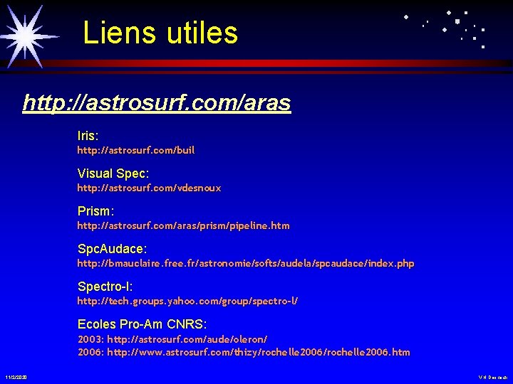 Liens utiles http: //astrosurf. com/aras Iris: http: //astrosurf. com/buil Visual Spec: http: //astrosurf. com/vdesnoux