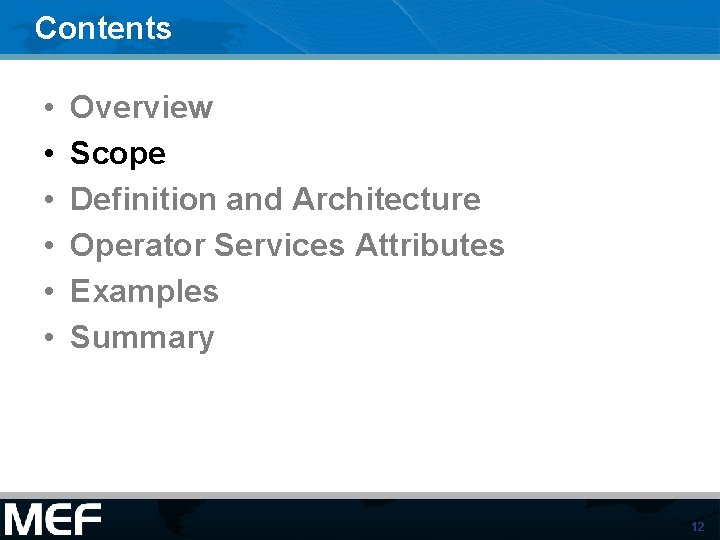 Contents • • • Overview Scope Definition and Architecture Operator Services Attributes Examples Summary