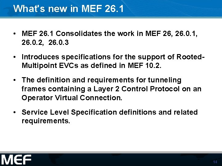 What's new in MEF 26. 1 • MEF 26. 1 Consolidates the work in