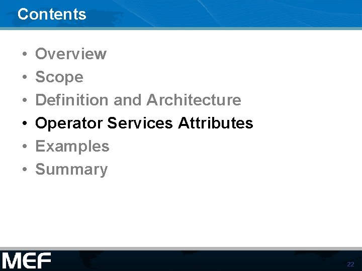 Contents • • • Overview Scope Definition and Architecture Operator Services Attributes Examples Summary