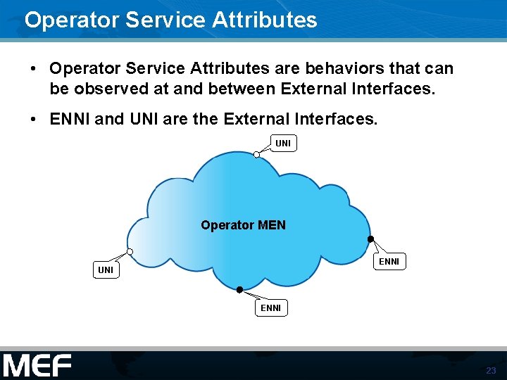 Operator Service Attributes • Operator Service Attributes are behaviors that can be observed at