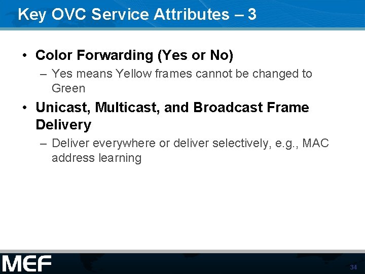 Key OVC Service Attributes – 3 • Color Forwarding (Yes or No) – Yes