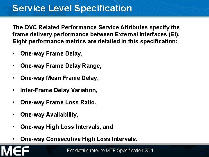 Service Level Specification The OVC Related Performance Service Attributes specify the frame delivery performance