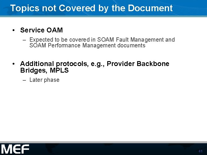 Topics not Covered by the Document • Service OAM – Expected to be covered