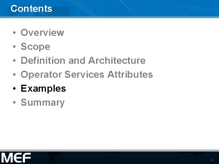 Contents • • • Overview Scope Definition and Architecture Operator Services Attributes Examples Summary