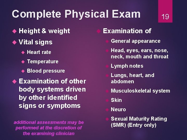 Complete Physical Exam Height Vital & weight signs Heart rate Temperature Blood pressure Examination