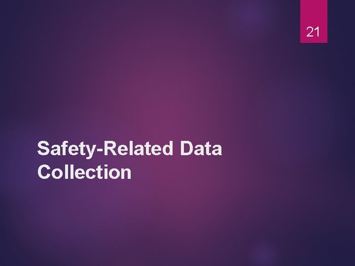 21 Safety-Related Data Collection 